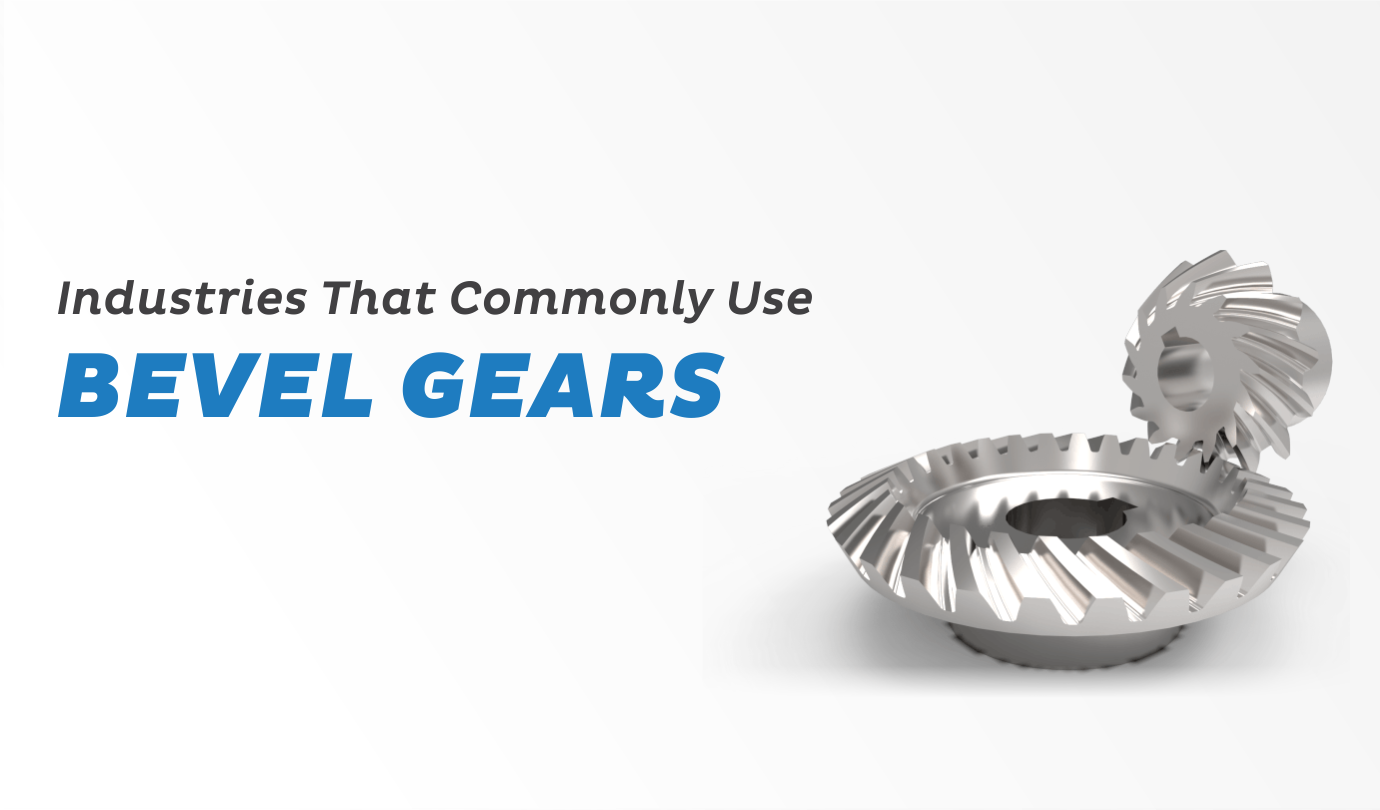 industries that use bevel gears
